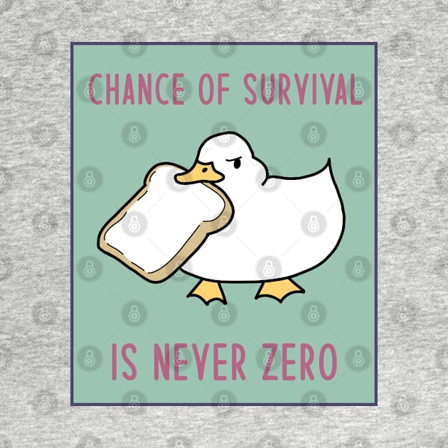 Meme Goose With Bread - Chance of Survival Is Never Zero by The Cozy Art Club